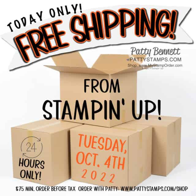 Today Only: Tuesday Oct 4, 2022, Free Shipping from Stampin' Up! on orders over $75 www.PattyStamps.com/shop