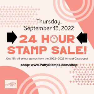 Stampin UP! stamp set sale 24 hours only Thursday Sept. 15, 2022. www.PattyStamps.com/shop