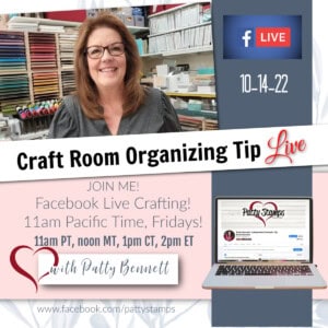 PattyStamps Facebook live with Patty Bennett, craft room organizing tips for Stampin' Up! card making supplies.