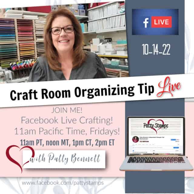 PattyStamps Facebook live with Patty Bennett, craft room organizing tips for Stampin' Up! card making supplies.