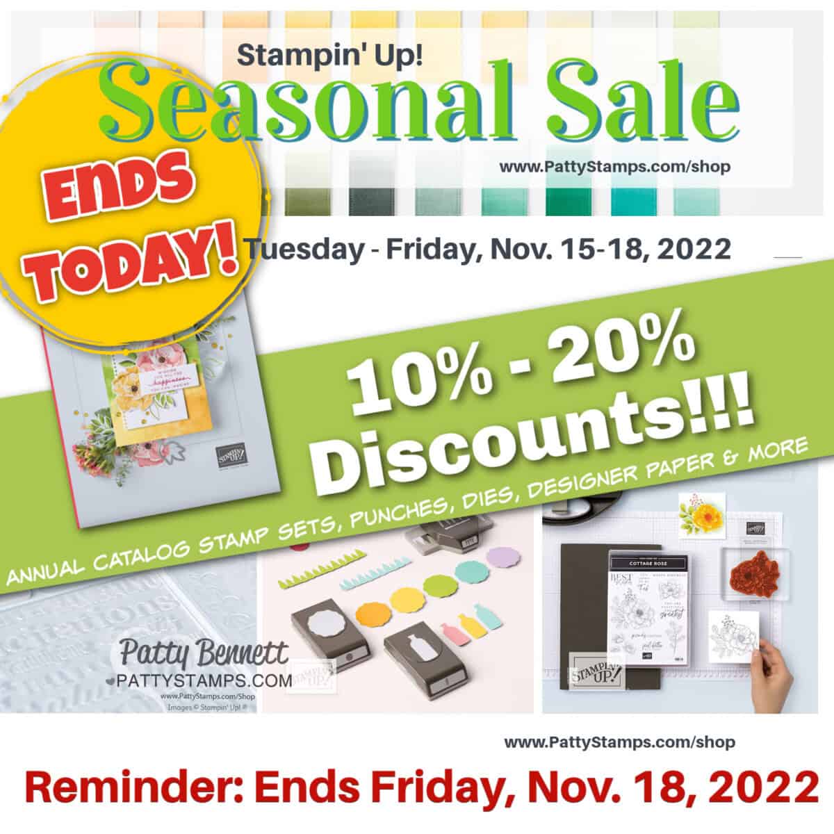 Stampin' Up! Seasonal Sale 2022 ENDS Friday Nov. 18, 2022. Shop: www.PattyStamps.com/shop