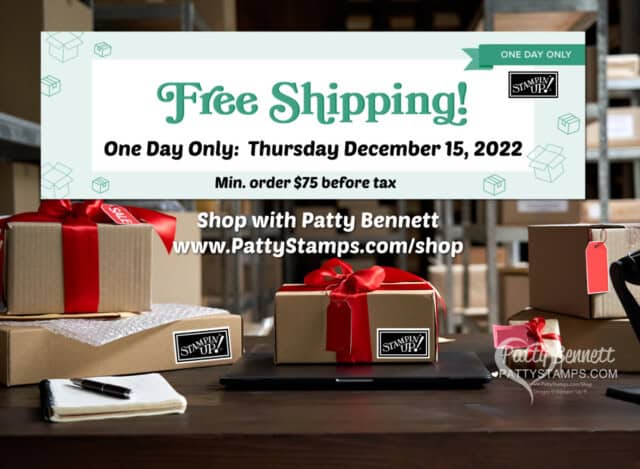 Free Shipping one day only with Stampin' UP! Dec. 15, 2022 www.PattyStamps.com/shop