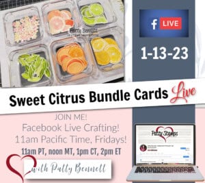 How to stamp the Sweet Citrus bundle on Facebook Live today with Patty Bennett