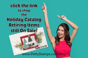 Retiring Holiday catalog sale from Stampin Up! ends 1-4-23 www.PattyStamps.com/shop