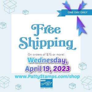 Stampin' UP! Free Shipping day one day only www.PattyStamps.com/shop