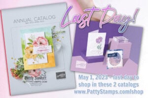 Last Day to shop the Stampin' Up! Retiring Annual and mini catalog with Patty Bennett