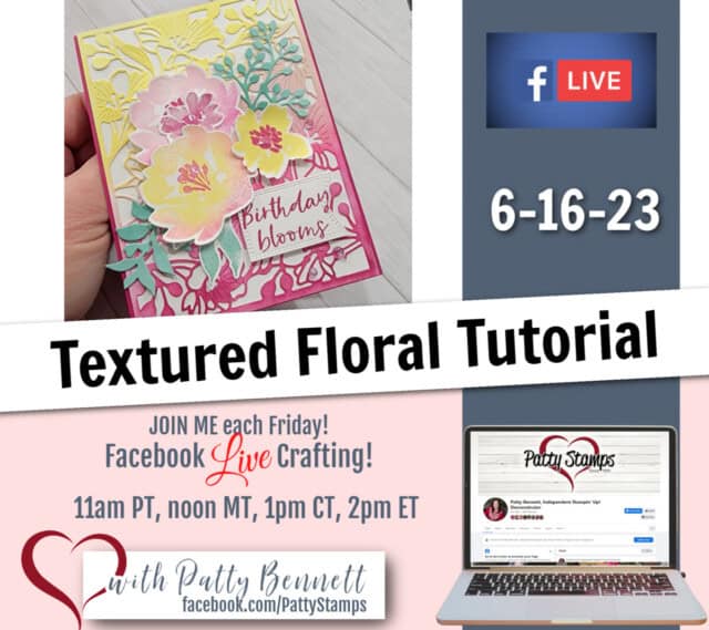 Learn how to use the Textured Floral stamp set from Stampin' Up! to make beautiful floral cards. Weekly Facebook Live card class by Patty Bennett