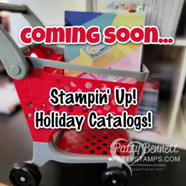 Stampin' Up! Holiday Catalog 2023 coming soon. Order with Patty Bennett online