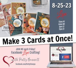 Weekly Facebook Live crafting with Patty Bennett - make 3 cards at once with the All About Autumn paper!
