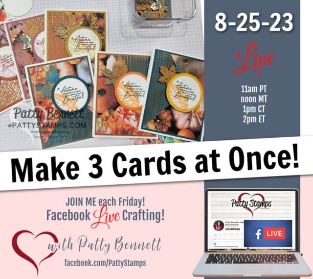 Weekly Facebook Live crafting with Patty Bennett - make 3 cards at once with the All About Autumn paper!