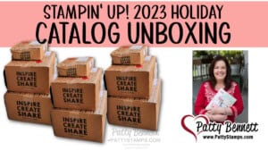 Stampin' UP! Holiday catalog 2023 unboxing and haul video with Patty Bennett