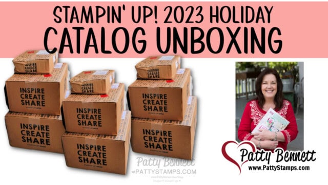 Stampin' UP! Holiday catalog 2023 unboxing and haul video with Patty Bennett