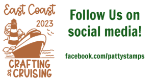 Follow us social media, Facebook, Crafting Cruise 2023. Patty Bennett at PattyStamps