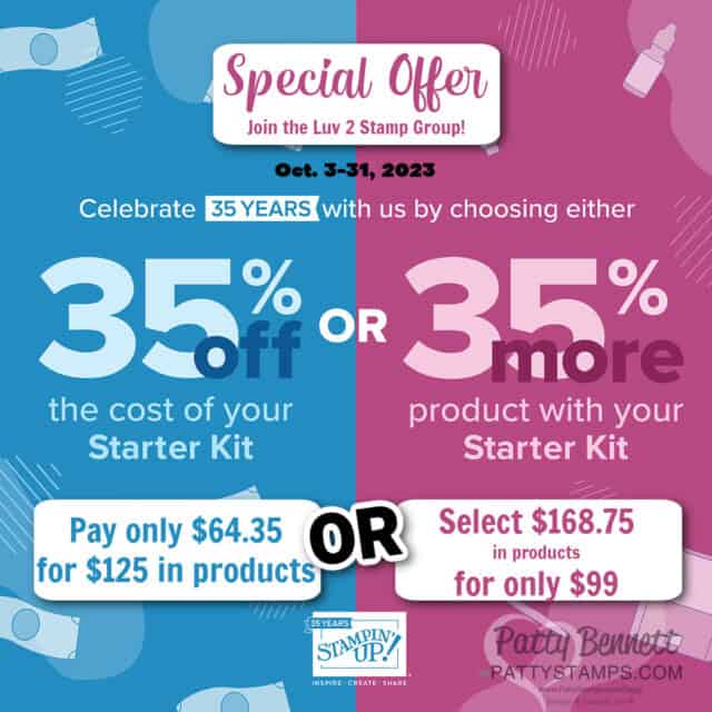 Stampin UP! 35th anniversary Starter Kit promotion deal offer Oct. 2023. Join the Luv 2 Stamp Group and Patty Bennett, demonstrator.