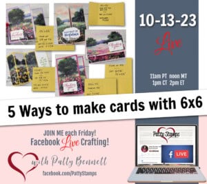 Facebook live with Patty Bennett 5 ways to make cards with 6x6 DSP - Meandering Meadow designer paper