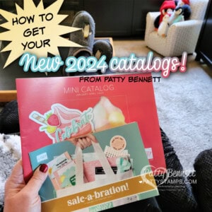 How to get a new 2024 Stampin' Up! Catalog and Sale-a-Bration brochure from Patty Bennett