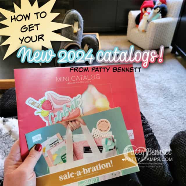How to get a new 2024 Stampin' Up! Catalog and Sale-a-Bration brochure from Patty Bennett