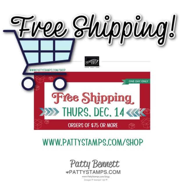 Stampin Up! Free Shipping offer one day only Dec. 14, 2023 www.PattyStamps.com/shop