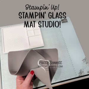 Stampin' UP! Glass Mat Studio for new demonstrators. Patty Bennett