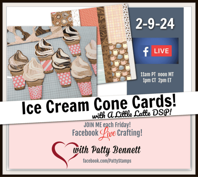 A Little Latte designer paper sneak peek Ice Cream Cone Cards on Live video with Patty Bennett