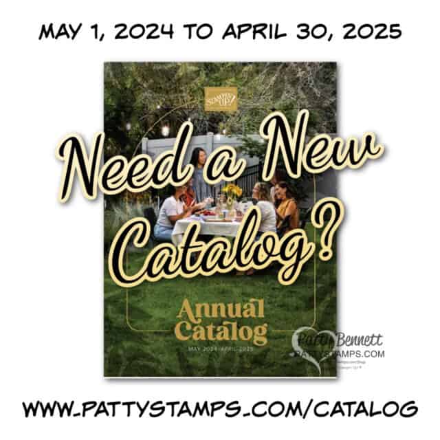 Need a new Stampin' UP! catalog from Patty Bennett? 
