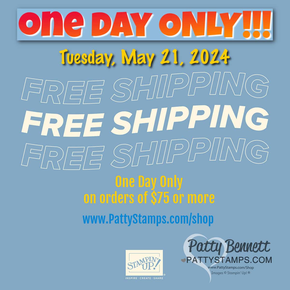 Stampin UP! free shipping offer one day only Tuesday May 21, 2024 on orders of $75 or more. www.PattyStamps.com/shop