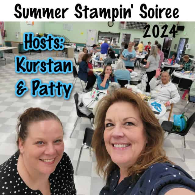 Kurstan and Patty co-hosts Summer Stampin Soiree 2024