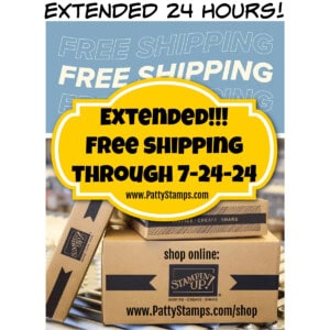 Free Shipping on papercrafting and card making supplies from Stampin' UP! one day only July 23, 2024 www.PattyStamps.com/shop