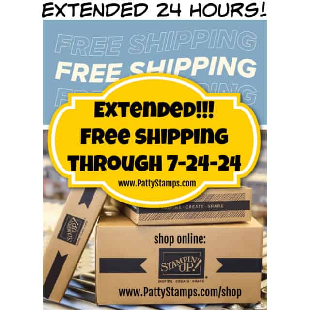 Free Shipping on papercrafting and card making supplies from Stampin' UP! one day only July 23, 2024 www.PattyStamps.com/shop
