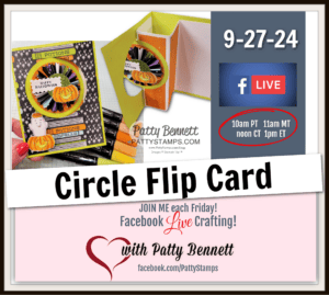 Weekly Facebook Live crafting video with Patty Bennett: Circle Flip Card fun fold for Halloween