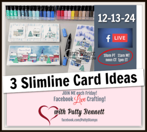 Live today: video tutorial with Patty Bennett: how to make 3 different slimline cards with the Stampin' UP! Yuletide Village stamp set