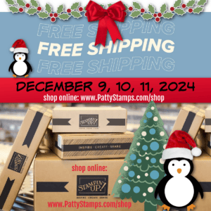 Stampin' Up! Free shipping offer orders over $75 Dec. 9th, 10th & 11th, 2024. Shop with Patty www.PattyStamps.com/shop