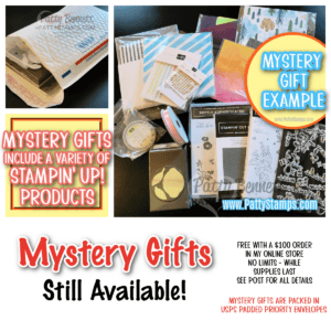 Mystery Gifts available now with your $100 online Stampin' Up! order, no limits. Available while supplies last from Patty Bennett