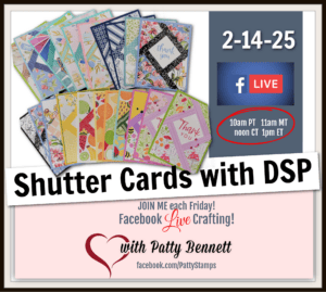 Weekly live card making video with Patty Bennett. Easy way to make shutter cards with Stampin' UP! designer paper.