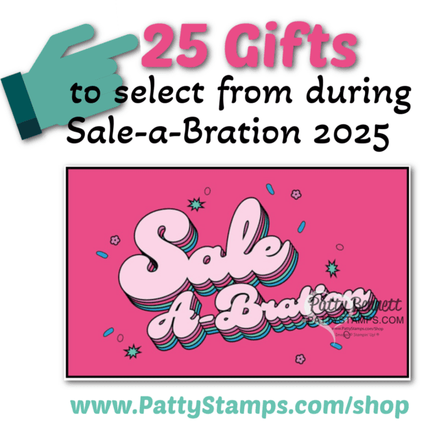 25 gifts to select from with your online order! Stampin' Up! Sale-a-Bration 2025 ends Friday 2-28-25. Receive free gifts with your online papercrafting orders! shop with Patty Bennett www.PattyStamps.com/shop