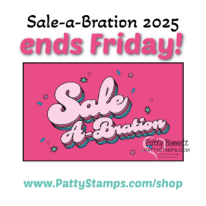 Stampin' Up! Sale-a-Bration 2025 ends Friday 2-28-25. Receive free gifts with your online papercrafting orders! shop with Patty Bennett www.PattyStamps.com/shop