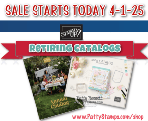 Last Chance list and sale for the retiring Stampin' Up! annual catalog and January - April mini catalog. shop online www.PattyStamps.com/shop