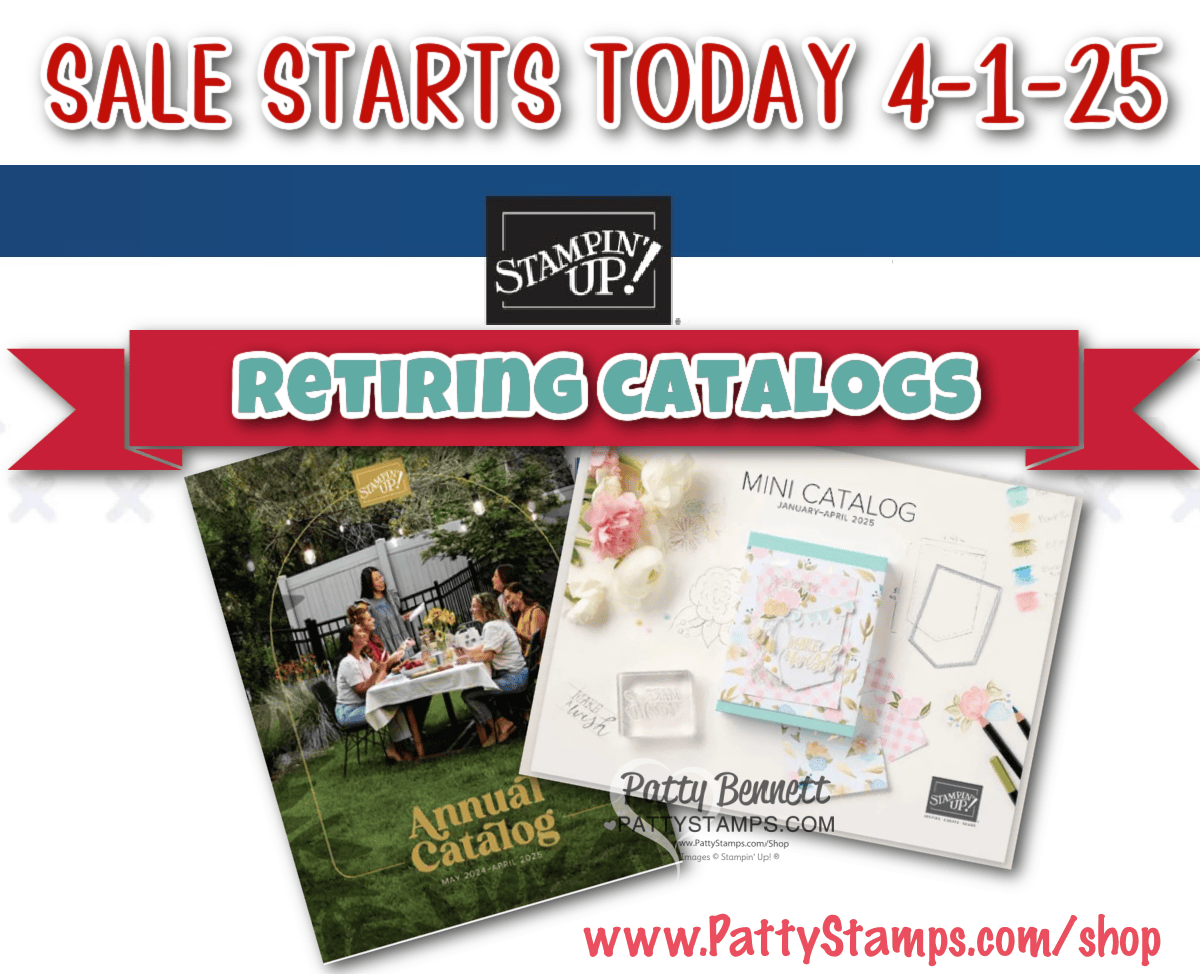 Last Chance list and sale for the retiring Stampin' Up! annual catalog and January - April mini catalog. shop online www.PattyStamps.com/shop