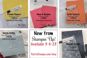 A collage displays five colorful embossed card samples with labels: Pressed Flowers (yellow), Glass & Gardens (pink), Turtle Textures (orange), Sunrise Sailing (blue), and Damask Designs (gray). Center text reads: “New from Stampin’ Up! Available 5-6-25.”. To read more, visit Patty Stamps (pattystamps.com)