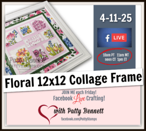 Create a 12x12 floral collage frame featuring Stampin' Up! flower stamp sets and coloring with Stampin' Blends Alcohol Markers, live weekly video with Patty Bennett