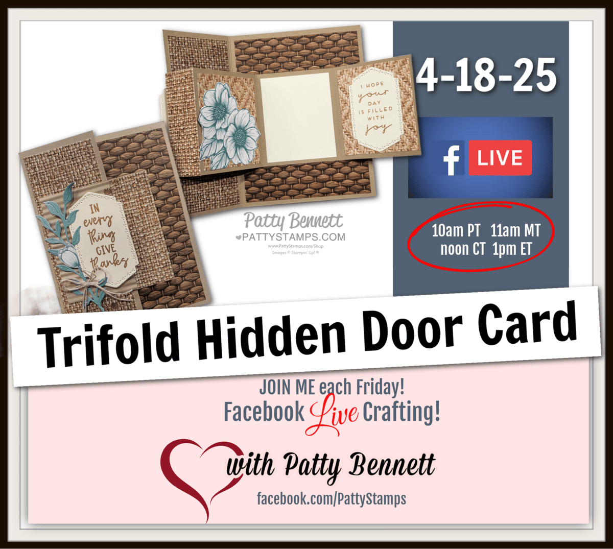 A promotional graphic for Patty Bennett’s “Trifold Hidden Door Card” craft. It shows images of the trifold card, Facebook Live details (April 18-25, 10am PT), and Patty’s name with a red heart. The card has Stampin' Up! Woven textures patterned paper and craft supplies. To read more, visit Patty Stamps (pattystamps.com)