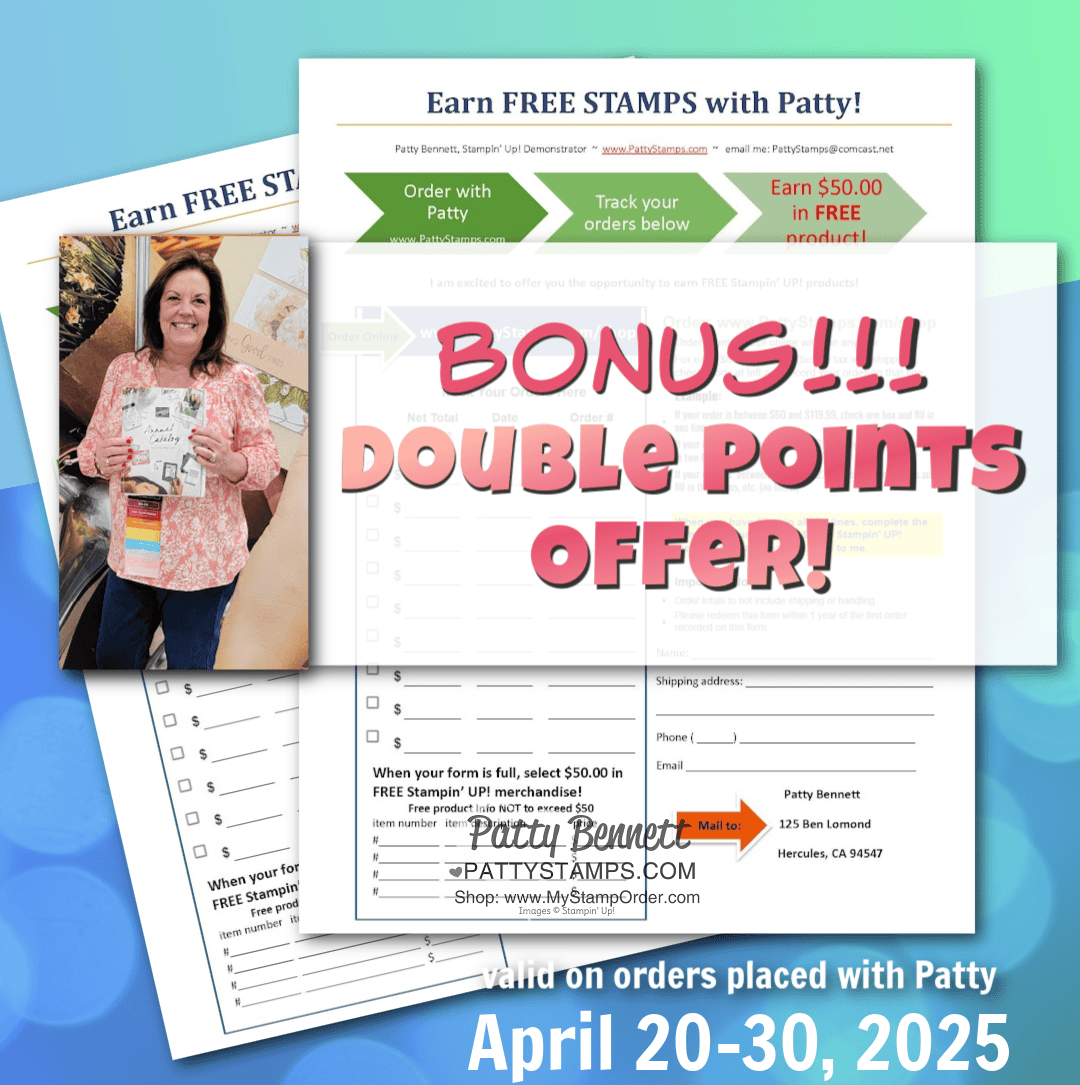 Image of a bonus offer for double points with Patty Bennett. Includes a form titled "Earn FREE STAMPS with Patty!" and an inset photo of a person holding products. Offer is valid from April 20-30, 2025. Website link and location details are at the bottom. To read more, visit Patty Stamps (pattystamps.com)