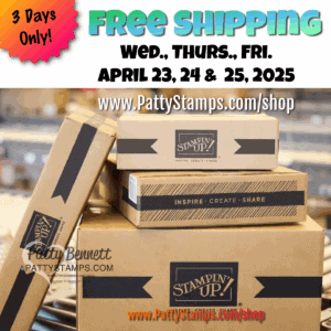A stack of Stampin’ Up! branded shipping boxes sits on a table. Text above announces “Free Shipping” for April 23, 24, and 25, 2025, on pattystamps.com/shop, with a red burst noting “3 Days Only!” and the dates in bold black letters. To read more, visit Patty Stamps (pattystamps.com)