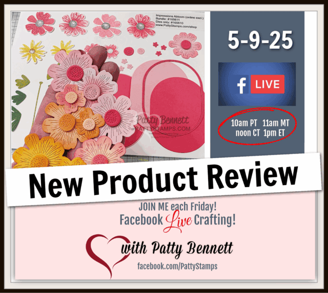A hand holds layered pink, yellow, and peach paper flowers and leaves next to a red gift bag cutout. The image advertises a "New Product Review" on Facebook Live, scheduled for 5-9-25 with times listed, hosted by Patty Bennett of Patty Stamps. To read more, visit Patty Stamps (pattystamps.com)