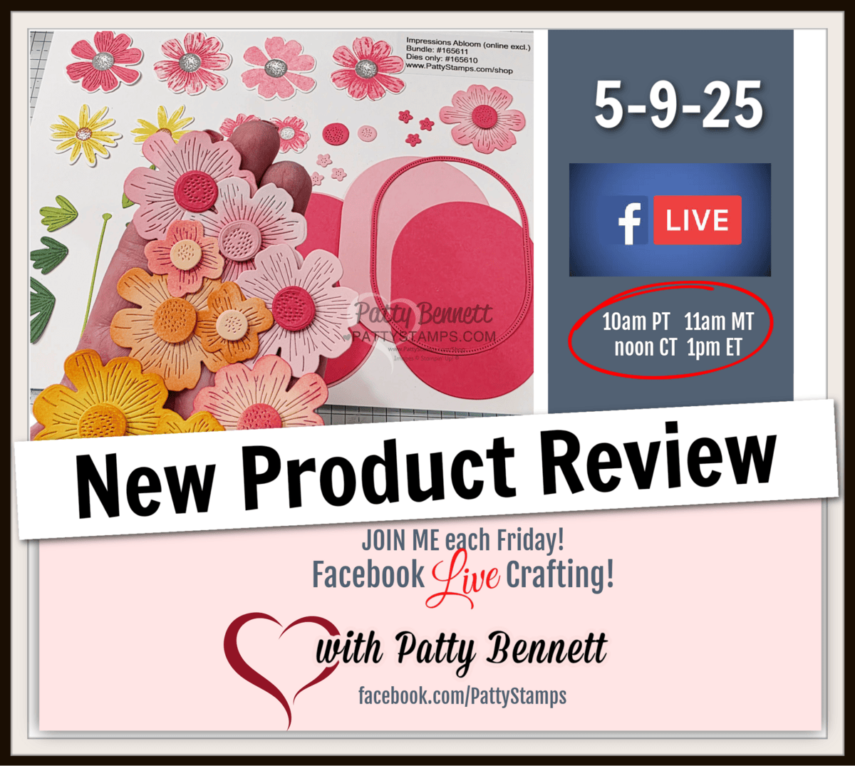 A hand holds layered pink, yellow, and peach paper flowers and leaves next to a red gift bag cutout. The image advertises a "New Product Review" on Facebook Live, scheduled for 5-9-25 with times listed, hosted by Patty Bennett of Patty Stamps. To read more, visit Patty Stamps (pattystamps.com)
