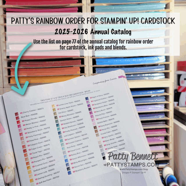 A hand holds open a Stampin’ Up! catalog showing a color list for cardstock. In the background, shelves display neatly organized, colorful cardstock. Overlay text explains Patty's rainbow order for Stampin’ Up! cardstock from the 2025–2026 annual catalog. To read more, visit Patty Stamps (pattystamps.com)