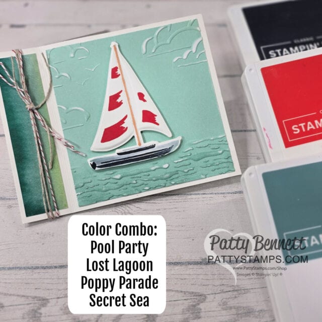 Handmade nautical card with a red-and-white sailboat on textured aqua water and sky, accented with twine. Embossed birds and clouds in the background. Text in a white box reads: “Color Combo: Pool Party, Lost Lagoon, Poppy Parade, Secret Sea.” Stamp pads shown. To read more, visit Patty Stamps (pattystamps.com)