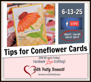 Weekly Friday video for Coneflower Celebrations. A hand holds a card featuring an orange coneflower and "HAPPY BIRTHDAY" text. Overlay reads, “Tips for Coneflower Cards.” Event details include “6-13-25,” Facebook Live times, and "Patty Bennett" with a heart logo and Facebook page link. To read more, visit Patty Stamps (pattystamps.com)