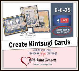 Promotional image for a Facebook Live event on June 6, 2025, showing three handmade Stampin' UP! Kintsugi cards featuring vases with gold detailing. Event times are listed in multiple zones, hosted by Patty Bennett, with a heart logo and Facebook link. To read more, visit Patty Stamps (pattystamps.com)