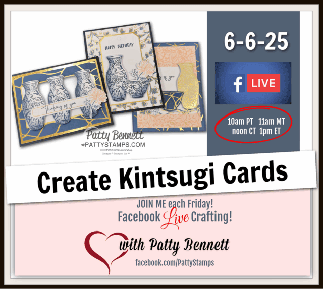 Promotional image for a Facebook Live event on June 6, 2025, showing three handmade Stampin' UP! Kintsugi cards featuring vases with gold detailing. Event times are listed in multiple zones, hosted by Patty Bennett, with a heart  logo and Facebook link. To read more, visit Patty Stamps (pattystamps.com)